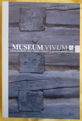 kniha Museum vivum sborník Valašského muzea v přírodě v Rožnově pod Radhoštěm I. ročník, Valašské muzeum v přírodě 2005