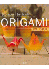 kniha Origami pro radost, Ikar 2007