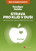 kniha Strava pro klid v duši Jak strava bez masa a mléka léčí tělo i mysl, CPress 2014