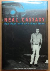 kniha Neal Cassady The Fast Life of a Beat Hero, Chicago Review Press 2006