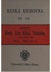 kniha Spisy Lva Nikolajeviče Tolstého sv. VIII - Julius, Vláda tmy, Hospodář a čeledín, O životě, J. Otto 1895
