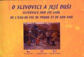 kniha O slivovici a její duši výstavní katalog = De l'eau-de-vie de prune et de son ame = Slivovice and its Soul : exhibition catalogue, Valašské království 