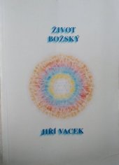 kniha Život božský jak jej dosáhnout, čím je a v čem spočívá : mistrovská jóga, Jiří Vacek 2000