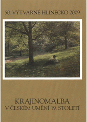 kniha Krajinomalba v českém umění 19. století 50. Výtvarné Hlinecko 2009, Městské muzeum a galerie 2009