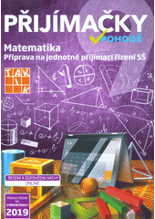 kniha Přijímačky v pohodě  Matematika - Přijímací řízení na střední školy 2019, Taktik 2018