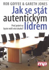 kniha Jak se stát autentickým lídrem proč právě vy byste měli vést druhé?, Management Press 2008