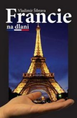 kniha Francie na dlani historie, zajímavosti, Akcent 2010