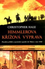 kniha Himmlerova křížová výprava pravdivý příběh o nacistické expedici do Tibetu z roku 1938, Columbus 2005