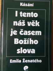 kniha I tento náš věk je časem Božího slova kázání Emila Ženatého, EMAN 2000