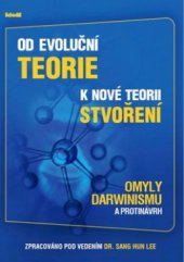 kniha Od evoluční teorie k nové teorii stvoření Omyly Darwinismu a protinávrh, Ideál 2013