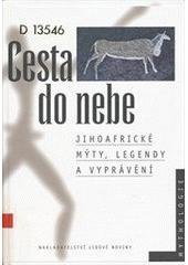 kniha Cesta do nebe jihoafrické mýty, legendy a vyprávění, Nakladatelství Lidové noviny 2000