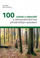 kniha 100 otázek a odpovědí k obhospodařování lesa přírodě blízkým způsobem, Občanské sdružení FSC ČR 2006