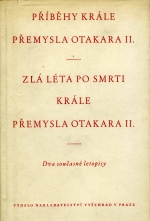 kniha Příběhy krále Přemysla Otakara II. Zlá léta po smrti krále Přemysla Otakara II. : Dva současné letopisy, Vyšehrad 1947