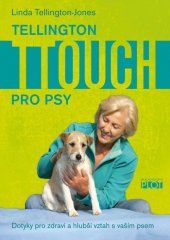 kniha Tellington TTouch pro psy dotyky pro zdraví a hlubší vztah s vaším psem, Plot 2018