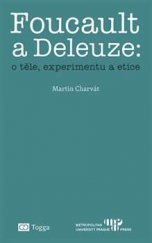 kniha Foucault a Deleuze O těle, experimentu a etice, Metropolitan University Prague Press 2018