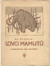 kniha Lovci mamutů Čtení o praobyvatelích země České, Dědictví Komenského 1918