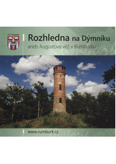 kniha Rozhledna na Dýmníku, aneb, Augustova věž v Rumburku, Město Rumburk 2012