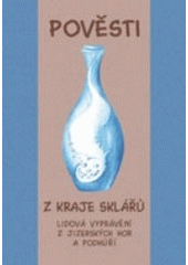 kniha Pověsti z kraje sklářů lidová vyprávění z Jizerských hor a podhůří, Bor 2004