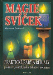 kniha Praktická magie svíček rady a rituály (pro zdraví, úspěch, lásku, bohatství a ochranu), Fontána 2003