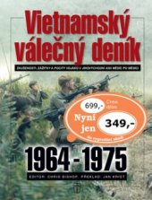 kniha Vietnamský válečný deník 1964-1975 : zkušenosti, zážitky a pocity vojáků v jihovýchodní Asii měsíc po měsíci, Naše vojsko 2005