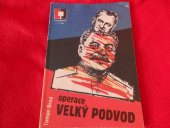 kniha Operace Velký podvod 1. část cesta československých komunistů k moci v letech 1945-1948., Magnet-Press 1990