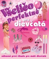 kniha Všeličo perfektné pre dievčatá, Matys 2013