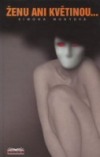 kniha Ženu ani květinou..., Mony 2004