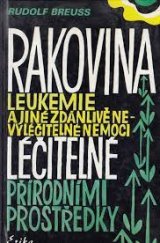 kniha Rakovina, leukémie a jiné zdánlivě nevyléčitelné nemoci, které jsou léčitelné přírodními prostředky, Erika 1992