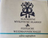 kniha Slavnostní myslivecké hlaholy pro tři lesní rohy, Supraphon  1985