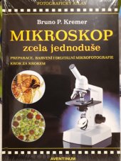 kniha Mikroskop zcela jednoduše Preparace, barvení, digitální mikrofotografie, Aventinum 2014