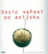 kniha Basic vaření po asijsku všechno, co je třeba pro jin a jang v kuchyni, Ikar 2006