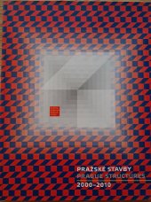 kniha Pražské stavby 2000-2010, Nadace pro rozvoj architektury a stavitelství 2010