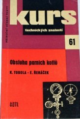 kniha Obsluha parních kotlů Přehl. parních kotlů a jejich příslušenství z hlediska obsluhy : Pomůcka ke školení topičů : Určeno pro dělníky, učně a studenty, SNTL 1963