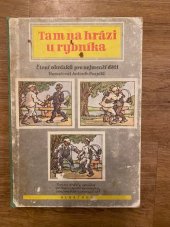 kniha Tam na hrázi u rybníka Čtení obrázků pro nejmenší děti, Albatros 1986