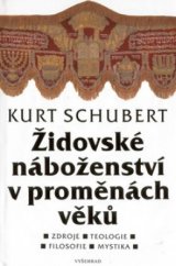 kniha Židovské náboženství v proměnách věků zdroje, teologie, filosofie, mystika, Vyšehrad 1999