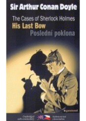 kniha His last bow and other adventures of Sherlock Holmes = Poslední poklona a jiné příběhy Sherlocka Holmese, Garamond 2008