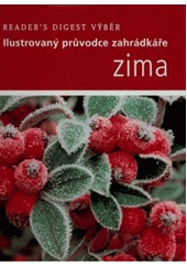 kniha Zima ilustrovaný průvodce zahrádkáře, Reader’s Digest 2007