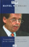 kniha Havel na Hrad! prostořeká knížka o tom, jak se z disidenta stal prezident, Duel 1998