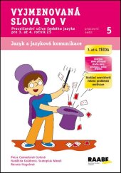 kniha Vyjmenovaná slova po V Pracovní sešit 5 Procvičování učiva českého jazyka pro 3. až 4. ročník ZŠ, Raabe 2014