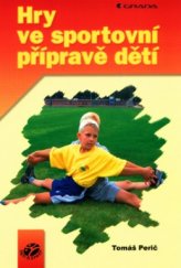 kniha Hry ve sportovní přípravě dětí, Grada 2004