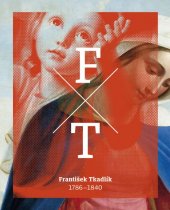 kniha František Tkadlík  1786-1840, Národní galerie v Praze 2017