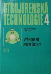 kniha Strojírenská technologie výrobní pomůcky : učebnice pro 4. roč. stř. prům. škol strojnických, SNTL 1978