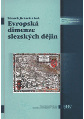 kniha Evropská dimenze slezských dějin, Ústav historických věd, Slezská univerzita v Opavě 2009