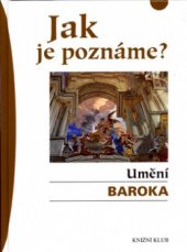 kniha Jak je poznáme? Umění baroka, Knižní klub 2006