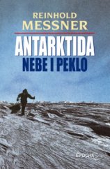 kniha Antarktida nebe i peklo : nové, přepracované vydání, Epocha 2004