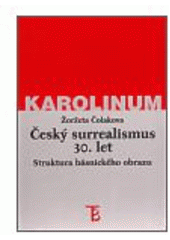 kniha Český surrealismus 30. let struktura básnického obrazu, Karolinum  1999
