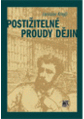 kniha Postižitelné proudy dějin civilizace a sociální formace, struktury a procesy, kultura a politika, revoluce a renesance, náboženství, národy a státy, Sociologické nakladatelství 2002