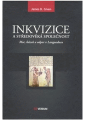 kniha Inkvizice a středověká společnost moc, kázeň a odpor v Languedocu, VeRBuM 2008