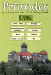 kniha Průvodce po nejkrásnějších místech Čech, Moravy a Slezska [Druhý díl, - Morava a Slezsko] - hrady, zámky, muzea, lázně, jeskyně, propasti, rozhledny, městské památkové rezervace, hradiště, menhiry, ZOO., Rubico 2002