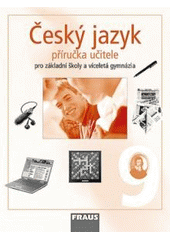 kniha Český jazyk 9 příručka učitele - pro základní školy a víceletá gymnázia, Fraus 2007